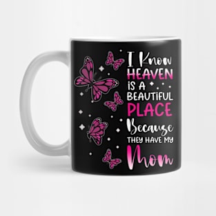 Heaven Is Beautiful Place Because They Have My Mom Angel Mug